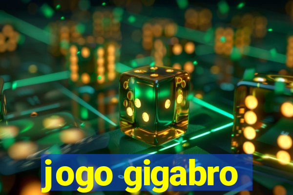jogo gigabro